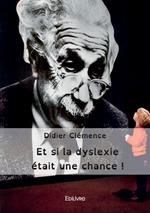 Et si la dyslexie était une chance !