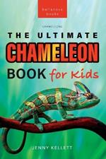 Chameleons The Ultimate Chameleon Book for Kids: 100+ Amazing Chameleon Facts, Photos, Quiz + More