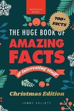 The Huge Book of Amazing Facts and Interesting Stuff Christmas Edition: 700+ Festive Facts & Christmas Trivia