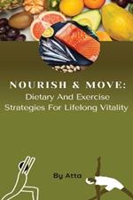 Nourish & Move: Dietary And Exercise Strategies For Lifelong Vitality