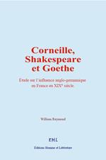 Corneille, Shakespeare et Goethe