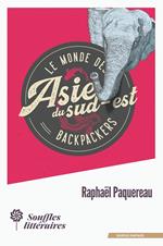 Le monde des Backpackers - Asie du Sud-Est