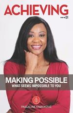 ACHIEVING 01 - Making possible what seems impossible to you