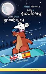 Dude's Gotta Snowboard / Magali Marmota Adicta Al Snowboard: Bilingual English Spanish intermediate reading book. Kids 8 years +