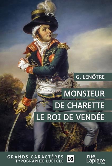 Monsieur de Charette, le roi de Vendée