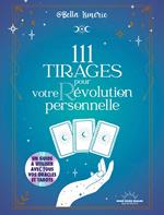 111 tirages pour votre r/évolution personnelle - Un voyage intérieur au centre de votre évolution grâce aux cartes