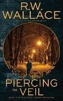 Piercing the Veil: Book 4 of the Ghost Detective Series