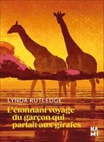 L'étonnant voyage du garçon qui parlait aux girafes