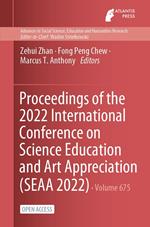 Proceedings of the 2022 International Conference on Science Education and Art Appreciation (SEAA 2022)