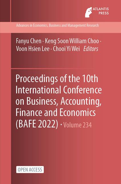 Proceedings of the 10th International Conference on Business, Accounting, Finance and Economics (BAFE 2022)