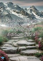 Plus loin avec Windows 11 Tome 10