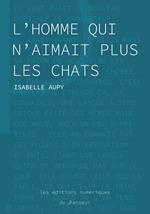 L'homme qui n'aimait plus les chats