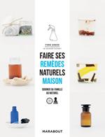 Faire ses remèdes naturels maison