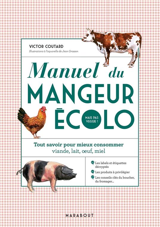 Manuel du mangeur écolo (mais pas veggie !)