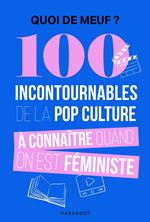 Quoi de meuf - 100 incontournables de la pop culture à connaître quand on est féministe