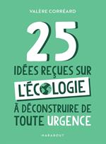 25 idées reçues sur l'écologie à déconstruire de toute urgence