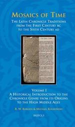 Mosaics of Time: the Latin Chronicle Traditions from the First Century BC to the Sixth Century AD