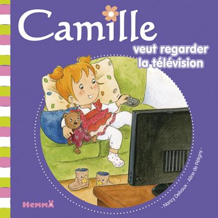 Camille veut regarder la télévision T34 - Aline de PÉTIGNY,Nancy Delvaux - ebook