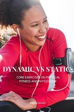 Static vs. Dynamic Core Exercises on Physical Fitness and Physiology