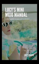 Lucy's Mini Mojo Manual: A Short Guide to Sassy Self-Evolution