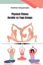 Physical Fitness Aerobic vs Yoga Groups