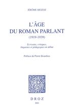 L'Age du roman parlant, 1919-1939 : écrivains, critiques, linguistes et pédagogues en débat / Préface de Pierre Bourdieu