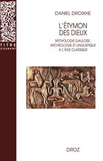 L'Etymon des dieux : Mythologie gauloise, archéologie et linguistique à l'âge classique