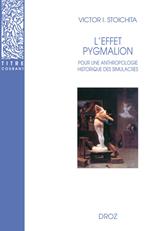 L'Effet Pygmalion : Pour une anthropologie historique des simulacres