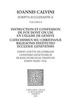 Instruction et confession de foy dont on use en l'Eglise de Genève - Catechismus seu christianæ religionis institutio ecclesiæ genevensis ,Confessio Genevensium prædicatorum de Trinitate