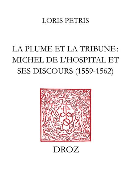 La Plume et la tribune : Michel de l'Hospital et ses discours (1559-1562)