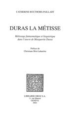 Duras la Métisse : métissage fantasmatique et linguistique dans l'oeuvre de Marguerite Duras / Préface de Christiane Blot-Labarrère