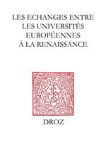 Les Echanges entre les universités européennes à la Renaissance