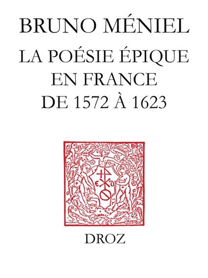 Renaissance de l'épopée : la poésie épique en France de 1572 à 1623