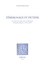 Témoignage et fiction : les récits de rescapés dans la littérature de langue française, 1945-2000