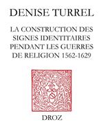 Le Blanc de France : la construction des signes identitaires pendant les guerres de Religion (1562-1629)