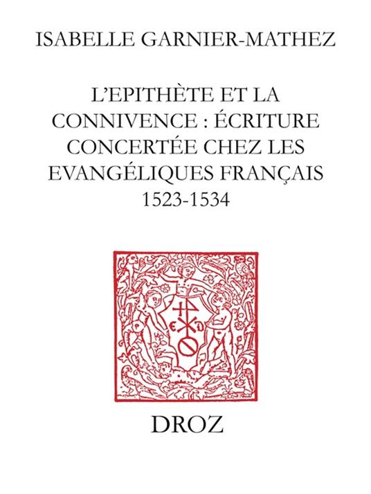 L'Epithète et la connivence : écriture concertée chez les Evangéliques français (1523-1534)