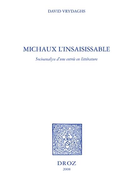 Michaux l'insaisissable : socioanalyse d'une entrée en littérature