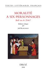 Moralité à six personnages (BNF ms. fr. 25467)