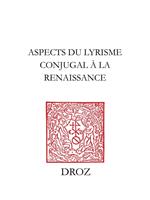 Aspects du lyrisme conjugal à la Renaissance