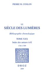 Le Siècle des Lumières. Bibliographie chronologique. Index des auteurs, A-E, 1761-1789. T. XXX