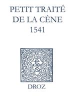 Recueil des opuscules 1566. Petit traité de la Cène (1541)