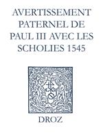 Recueil des opuscules 1566. Avertissement paternel de Paul III avec les scholies (1545)