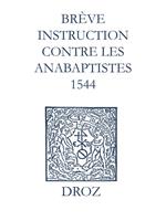 Recueil des opuscules 1566. Brève instruction contre les anabaptistes (1544)