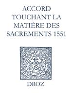 Recueil des opuscules 1566. Accord touchant la matière des sacrements (1551)