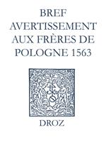 Recueil des opuscules 1566. Bref avertissement aux frères de Pologne (1563)