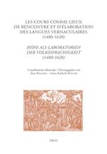 Les cours comme lieux de rencontre et d'élaboration des langues vernaculaires à la Renaissance (1480-1620)