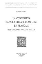 La Concession dans la phrase complexe en français, des origines au XVIe siècle