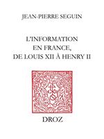 L'Information en France, de Louis XII à Henry II