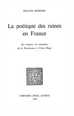 La poétique des ruines en France : ses origines, ses variations de la Renaissance à Victor Hugo