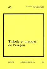 Théorie et pratique de l'exégèse. Actes du 3e colloque international sur l'histoire de l'exégèse biblique au XVI siècle (Genève, 31 août - 2 septembre 1988)